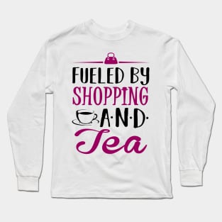 Fueled by Shopping and Tea Long Sleeve T-Shirt